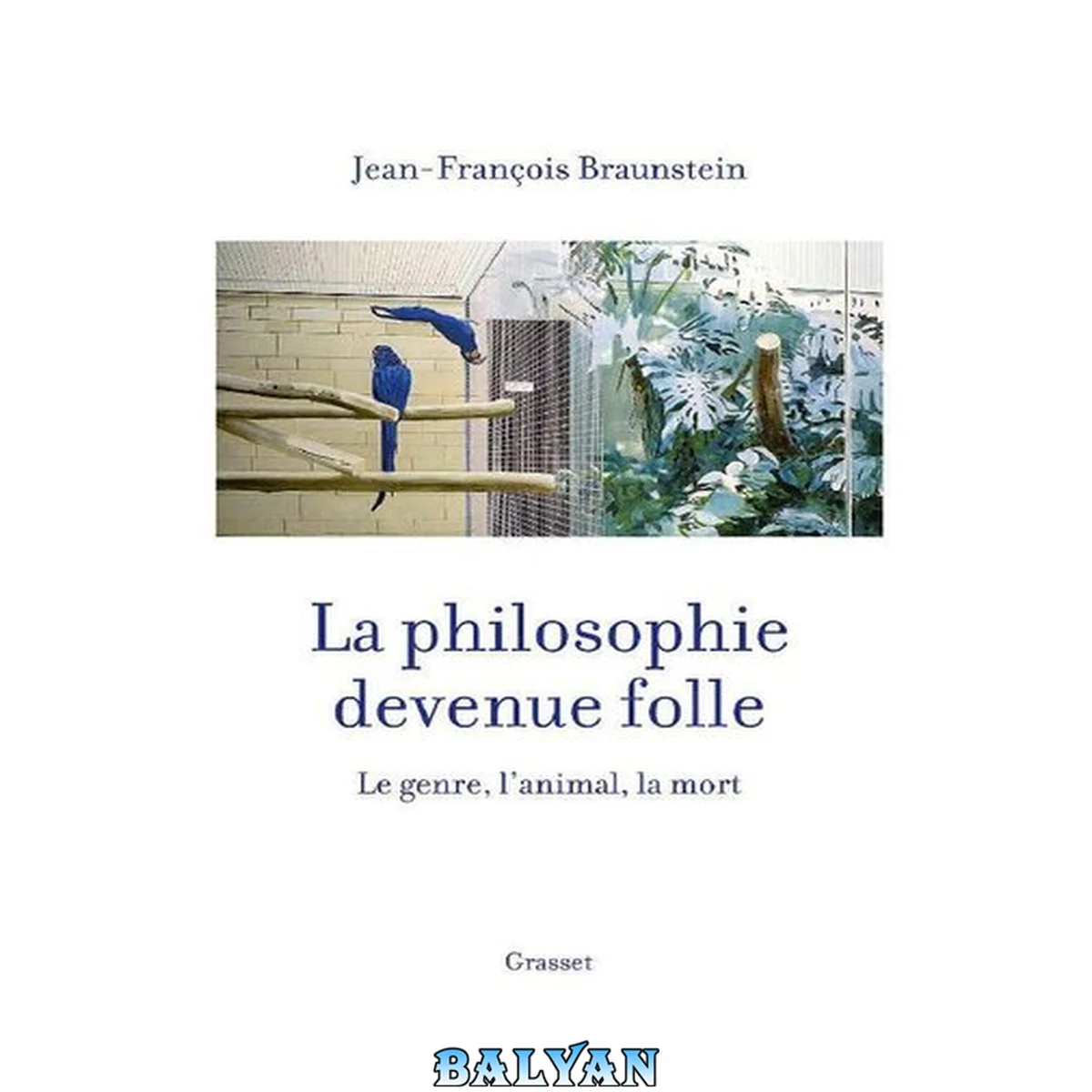 جلد کتاب La philosophie devenue folle : le genre, l'animal, la mort
