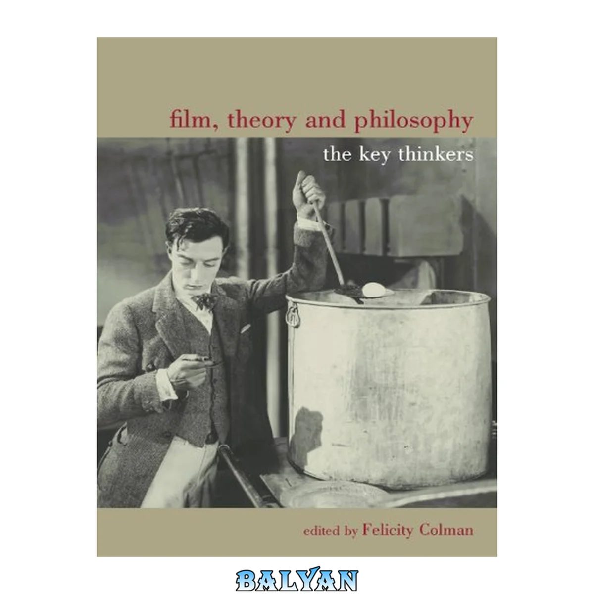 جلد کتاب Film, Theory, and Philosophy : The Key Thinkers