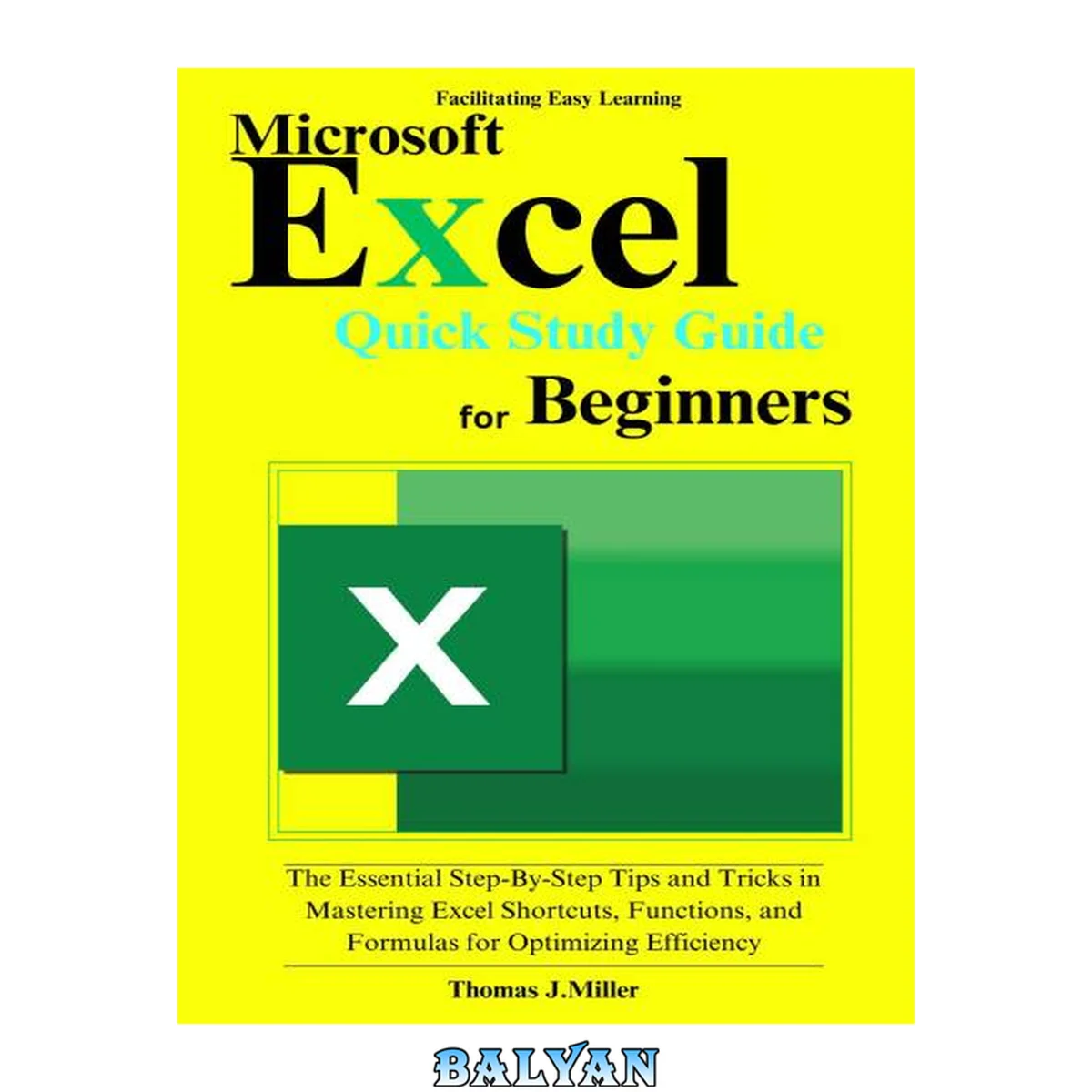 جلد کتاب Microsoft Excel Quick Study Guide for Beginners: The Essential Step-By- Step Tips and Tricks in Mastering Excel Shortcuts, Functions, and Formulas for optimizing efficiency