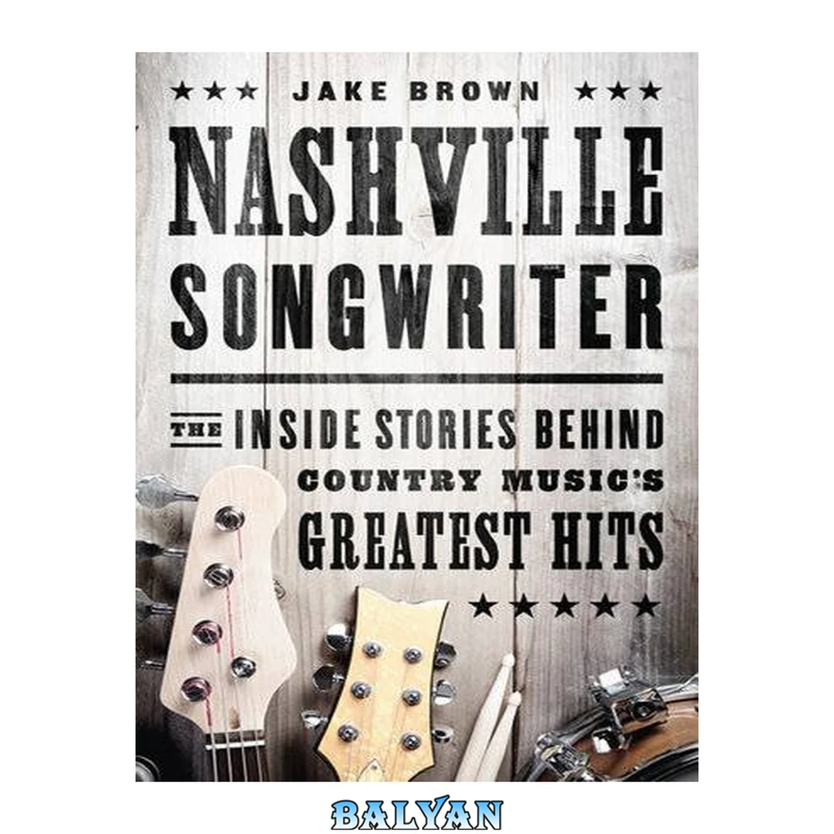 جلد کتاب Nashville Songwriter : The Inside Stories Behind Country Music's Greatest Hits