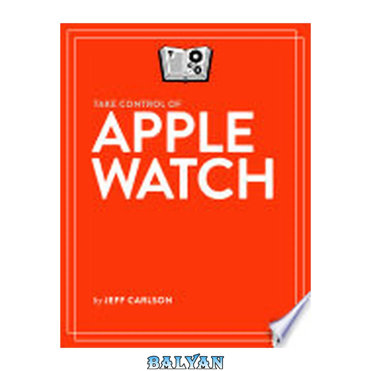 جلد کتاب Take Control of Apple Watch, 3rd Edition (Version 3.1)