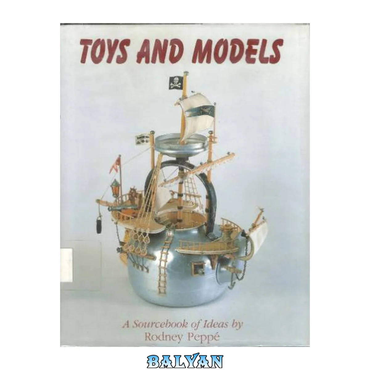 جلد کتاب Toys and Models : a sourcebook of ideas by Rodney Peppe
