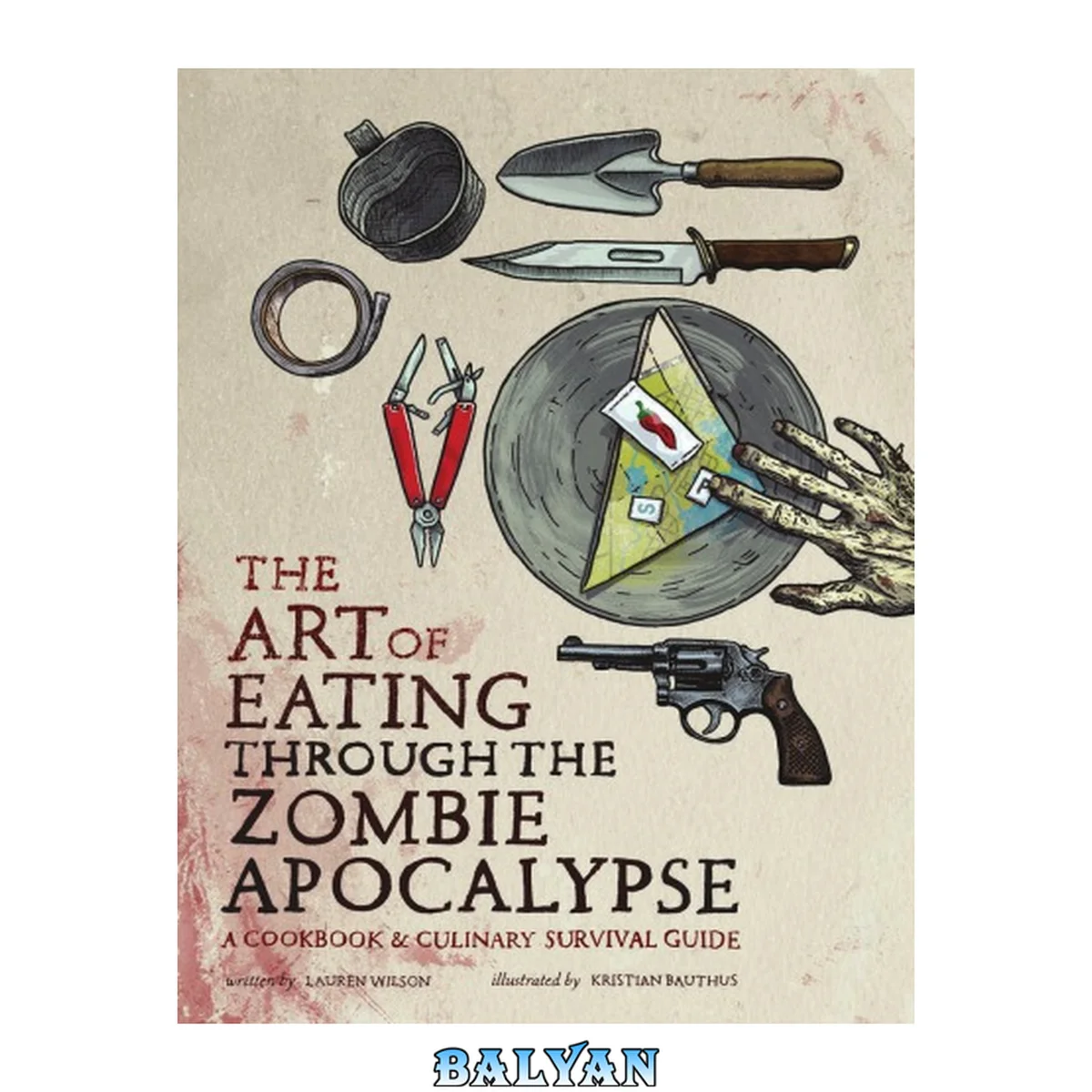 جلد کتاب The Art of Eating Through the Zombie Apocalypse : A Cookbook and Culinary Survival Guide