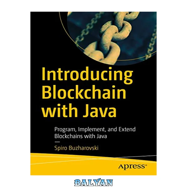Introducing Blockchain with Java : Program, Implement, and Extend Blockchains with Java