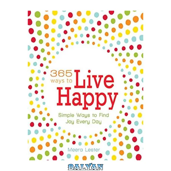 Happiness Hacks: 300+ Ways to Get: and Stay: Happy
