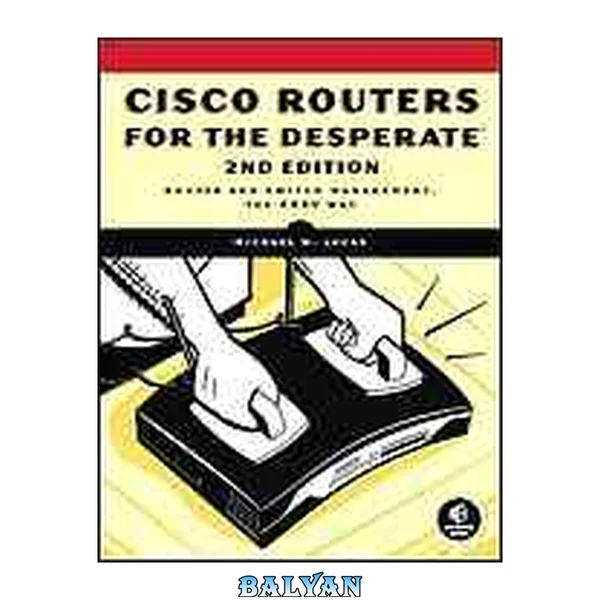 Cisco routers for the desperate : router and switch management, the easy way