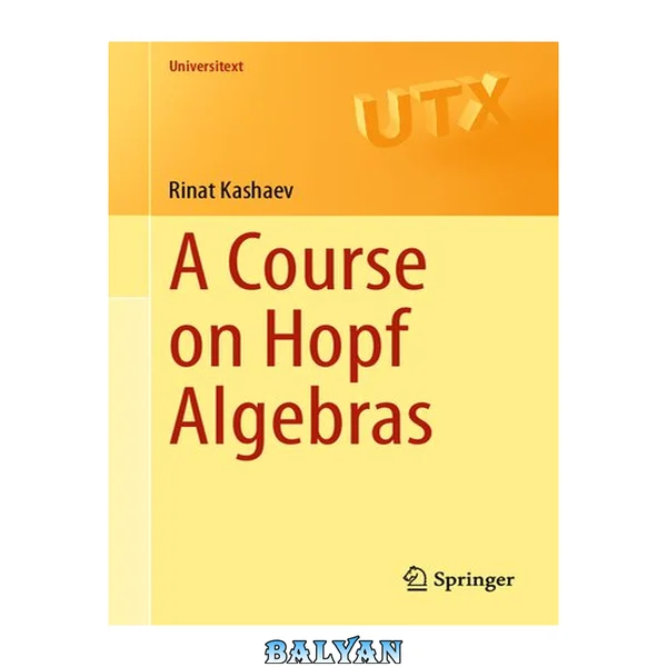 A Course on Hopf Algebras