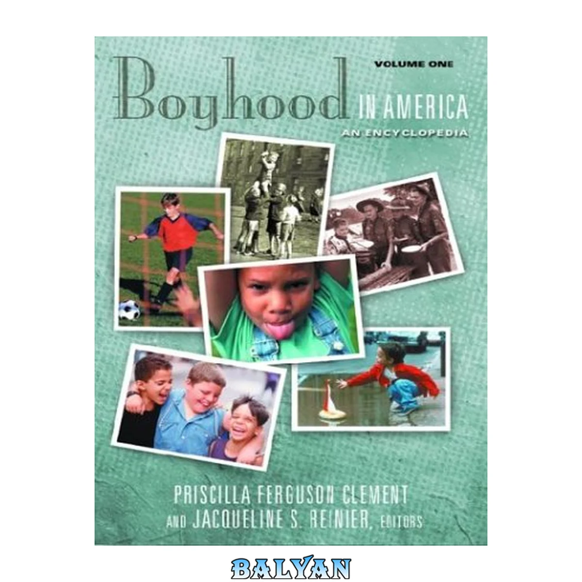 جلد کتاب Boyhood in America [2 volumes]: An Encyclopedia [2 volumes] (The American Family)