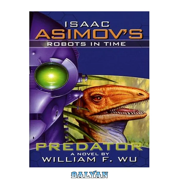 Isaac Asimov's Robots in Time: Book 1: Predator (Bk. 1)
