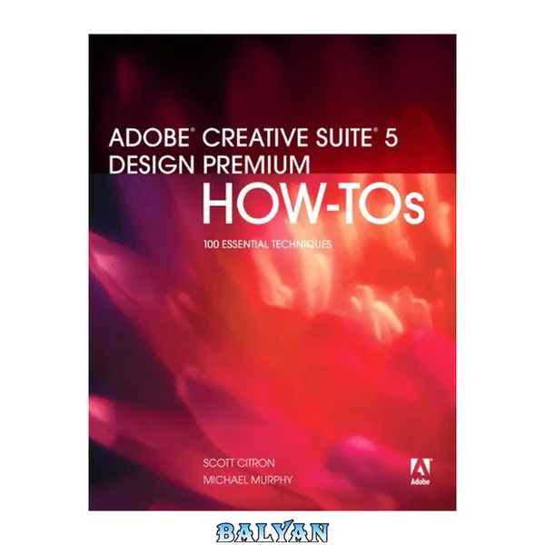 Adobe Creative Suite 5 Design Premium How-Tos : 100 Essential Techniques