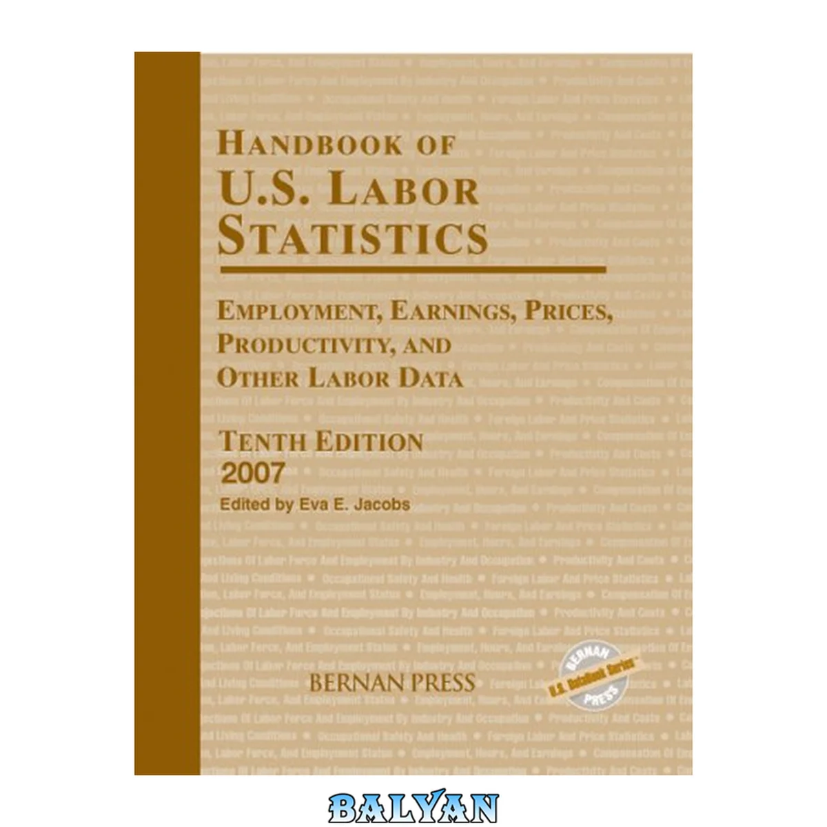 جلد کتاب Handbook of U.S. Labor Statistics 2007: Employment, Earnings, Prices, Productivity, and Other Labor Data (Handbook of Us Labor Statistics)