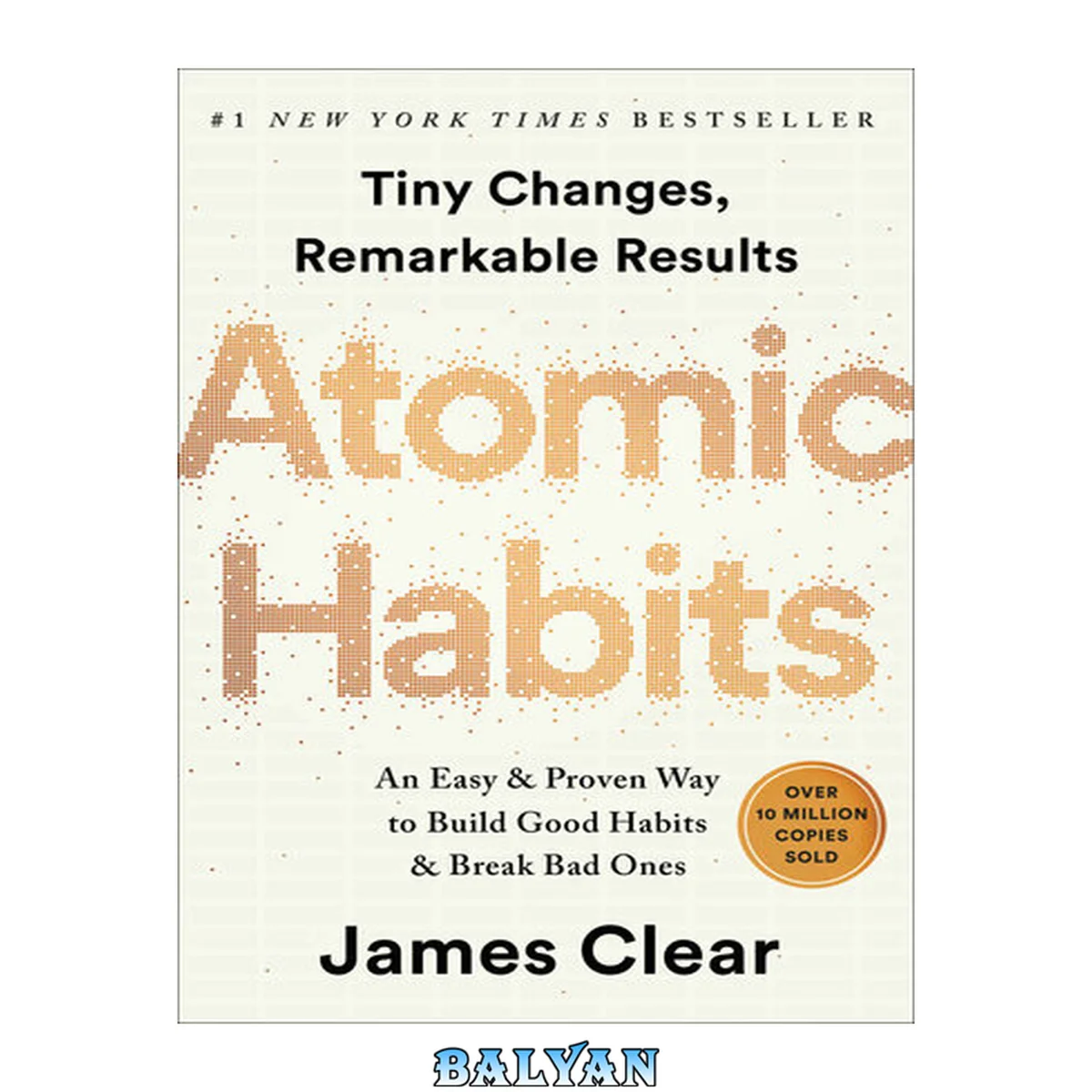 جلد کتاب Atomic habits: tiny changes, remarkable results [eBook - NC Digital Library] : An easy &amp; proven way to build good habits &amp; break bad ones