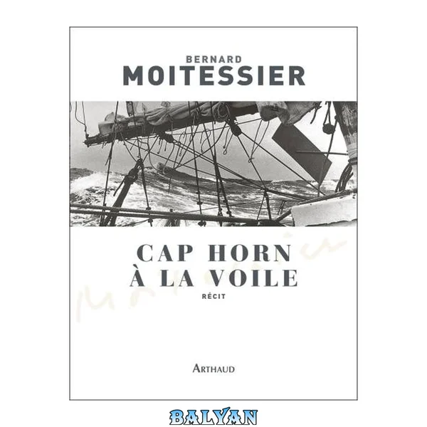 Cap Horn à la voile: 14 000 milles sans escale (ARTHAUD (A)) (French Edition)