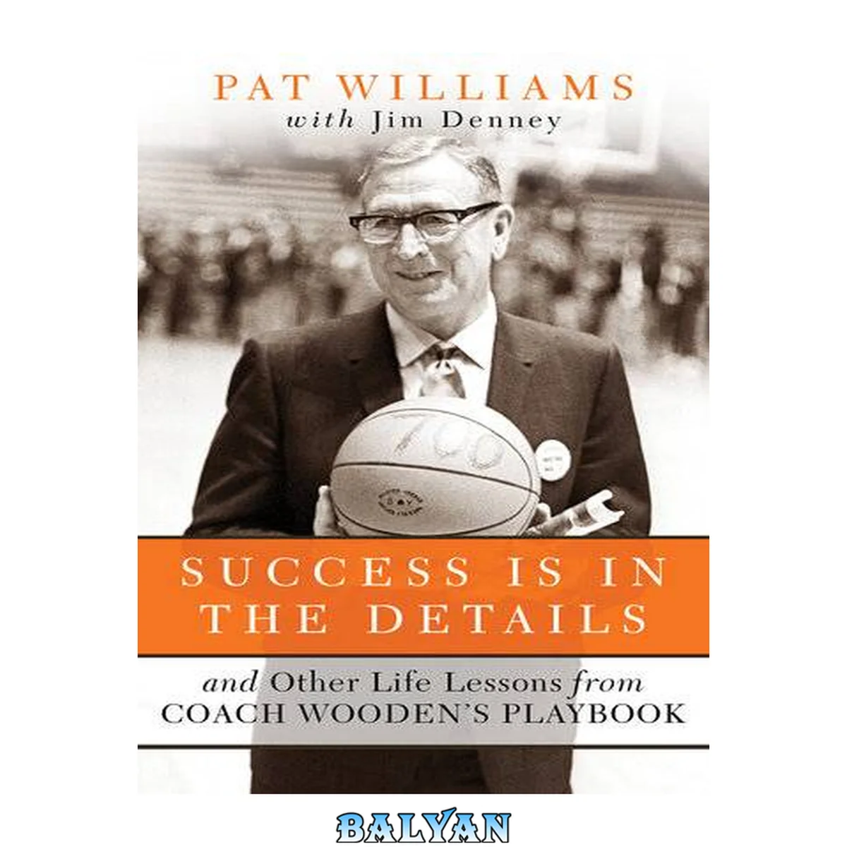 جلد کتاب Success is in the details : and other life lessons from coach wooden's playbook