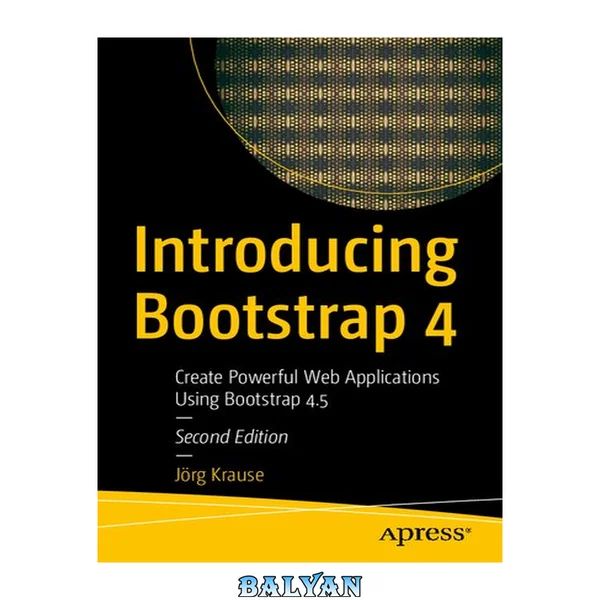 Introducing Bootstrap 4: Create Powerful Web Applications Using Bootstrap 4.5 - Second Edition