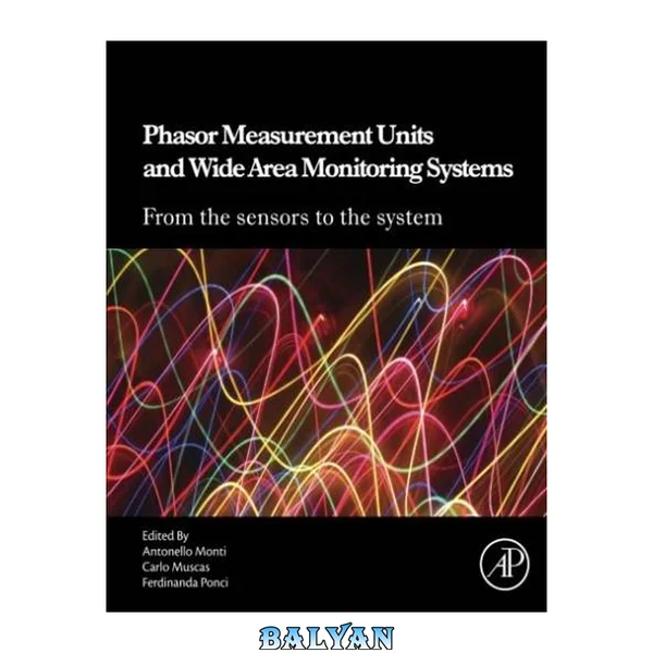 Phasor measurement units and wide area monitoring systems : from the sensors to the system