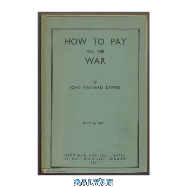 How to Pay for the War : A Radical Plan for the Chancellor of the Exchequer 1