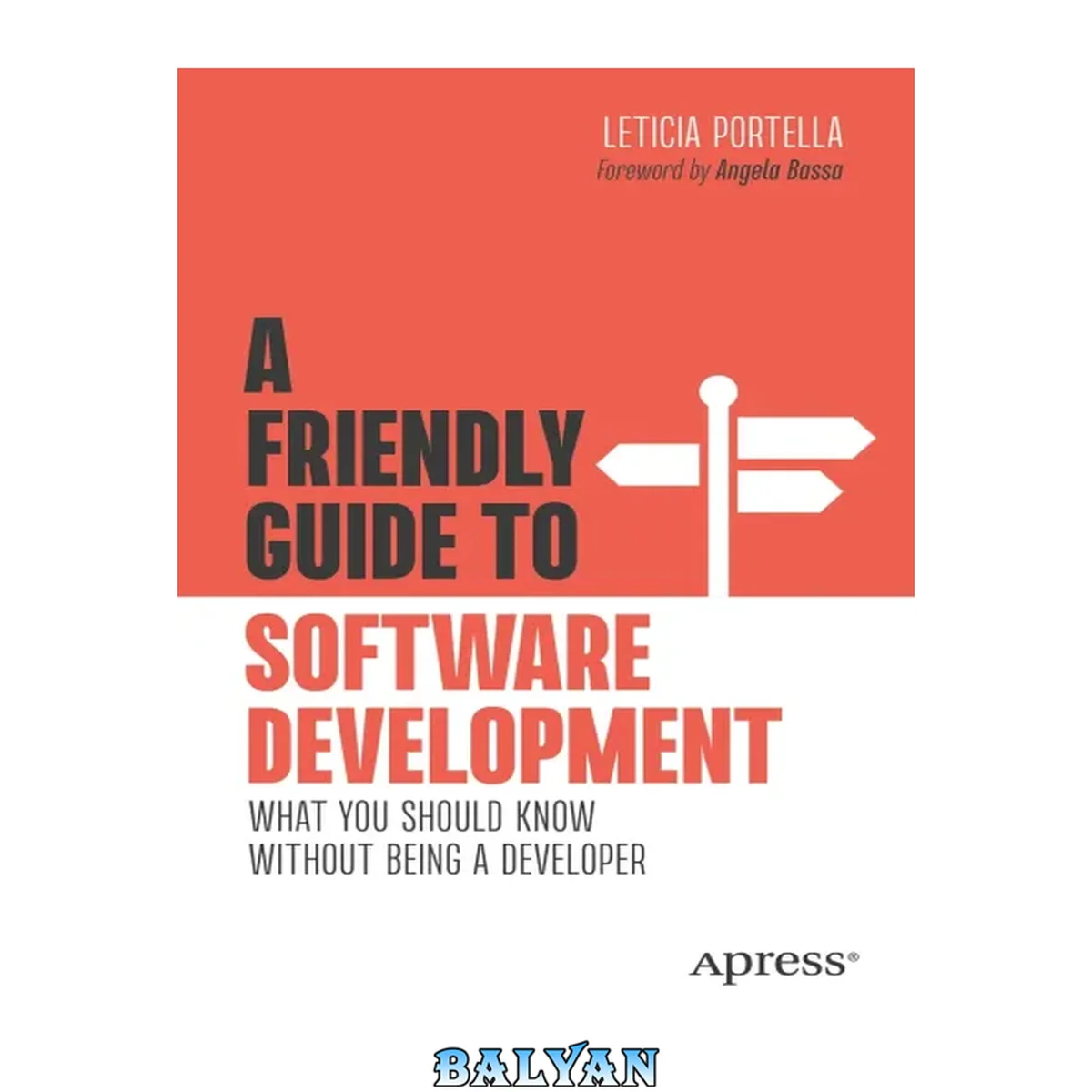 جلد کتاب A friendly guide to software development : what you should know without being a developer