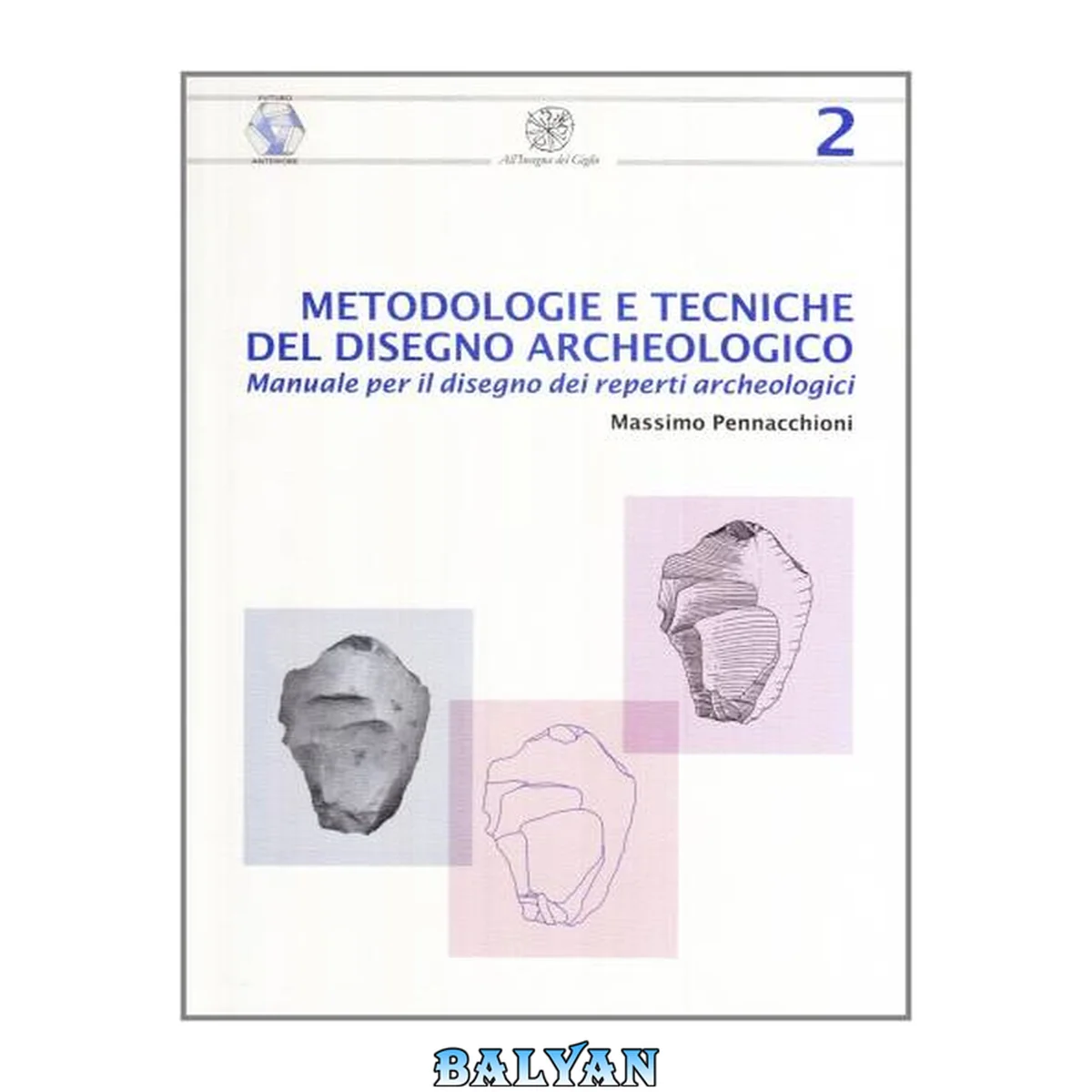 جلد کتاب Metodologie e tecniche del disegno archeologico : manuale per il disegno dei reperti archeologici