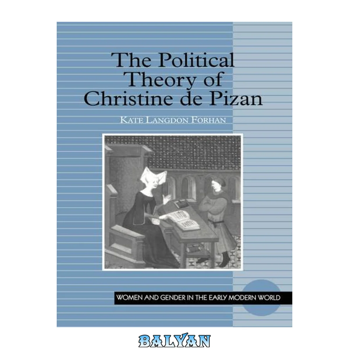 جلد کتاب The Political Theory of Christine De Pizan (Women and Gender in the Early Modern World) (Women and Gender in the Early Modern World) (Women and Gender in the Early Modern World)