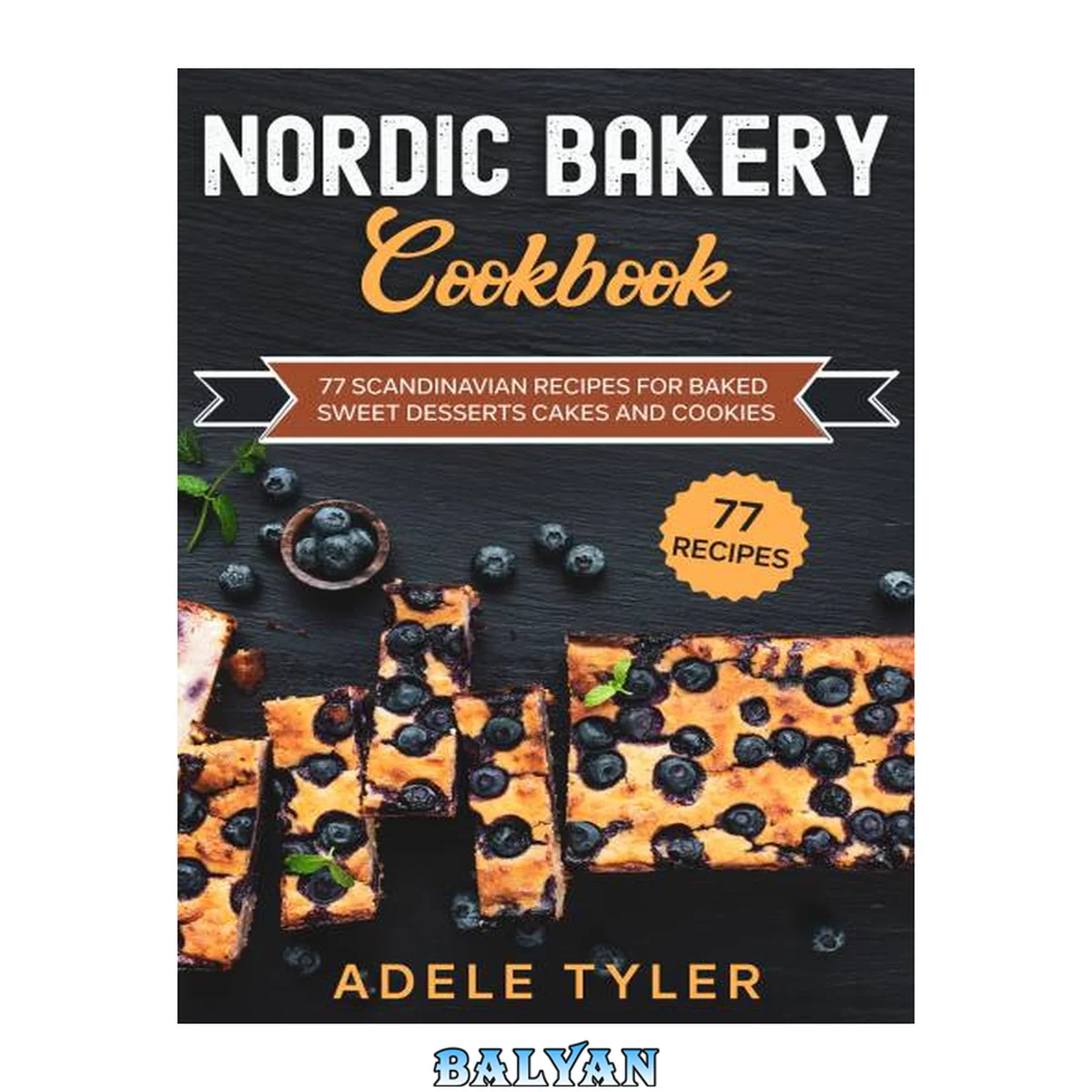 جلد کتاب Nordic Bakery Cookbook: 77 Scandinavian Recipes For Baked Sweet Desserts Cakes and Cookies