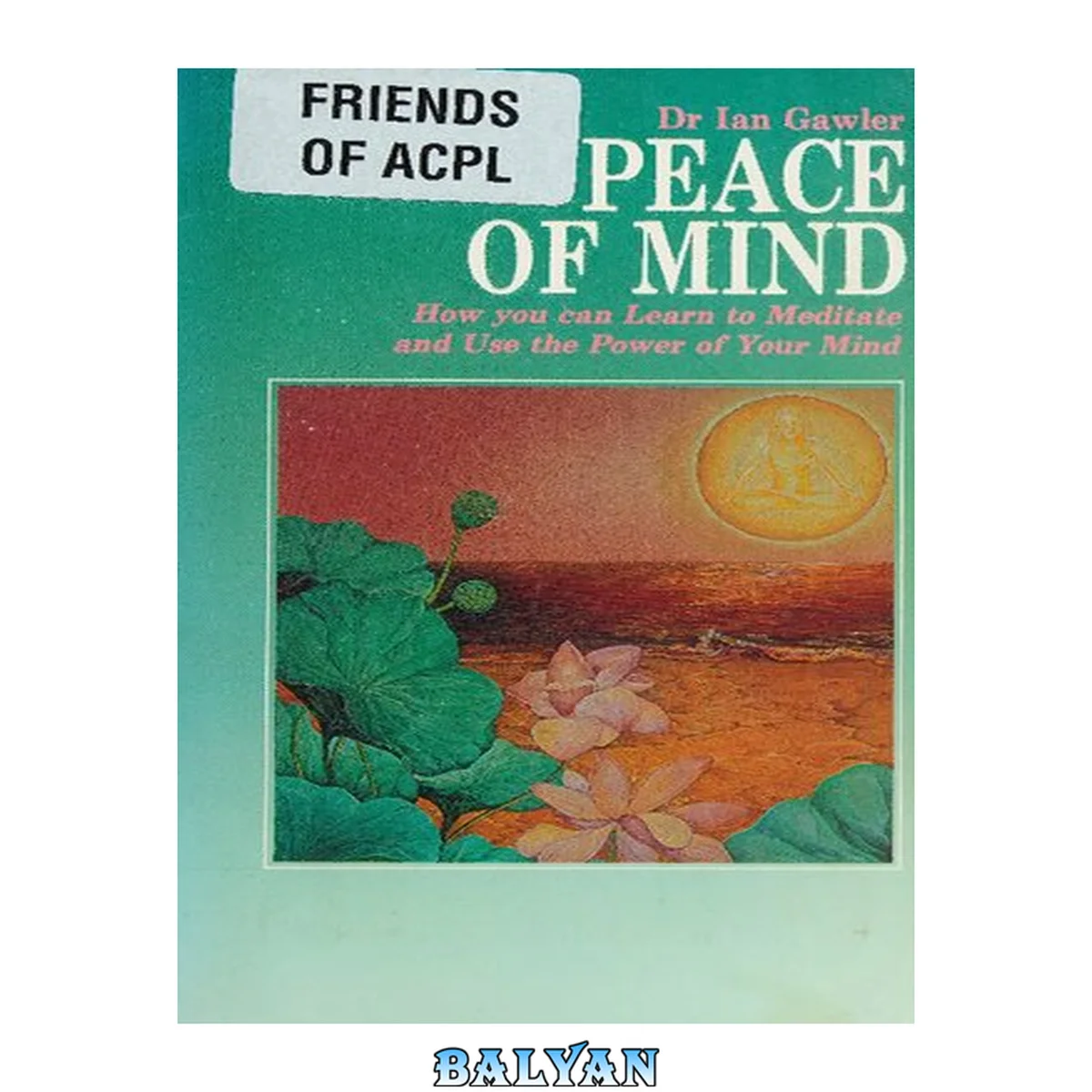 جلد کتاب Ian Gawler Peace of Mind : How You Can Learn to Meditate and Use the Power of Your Mind