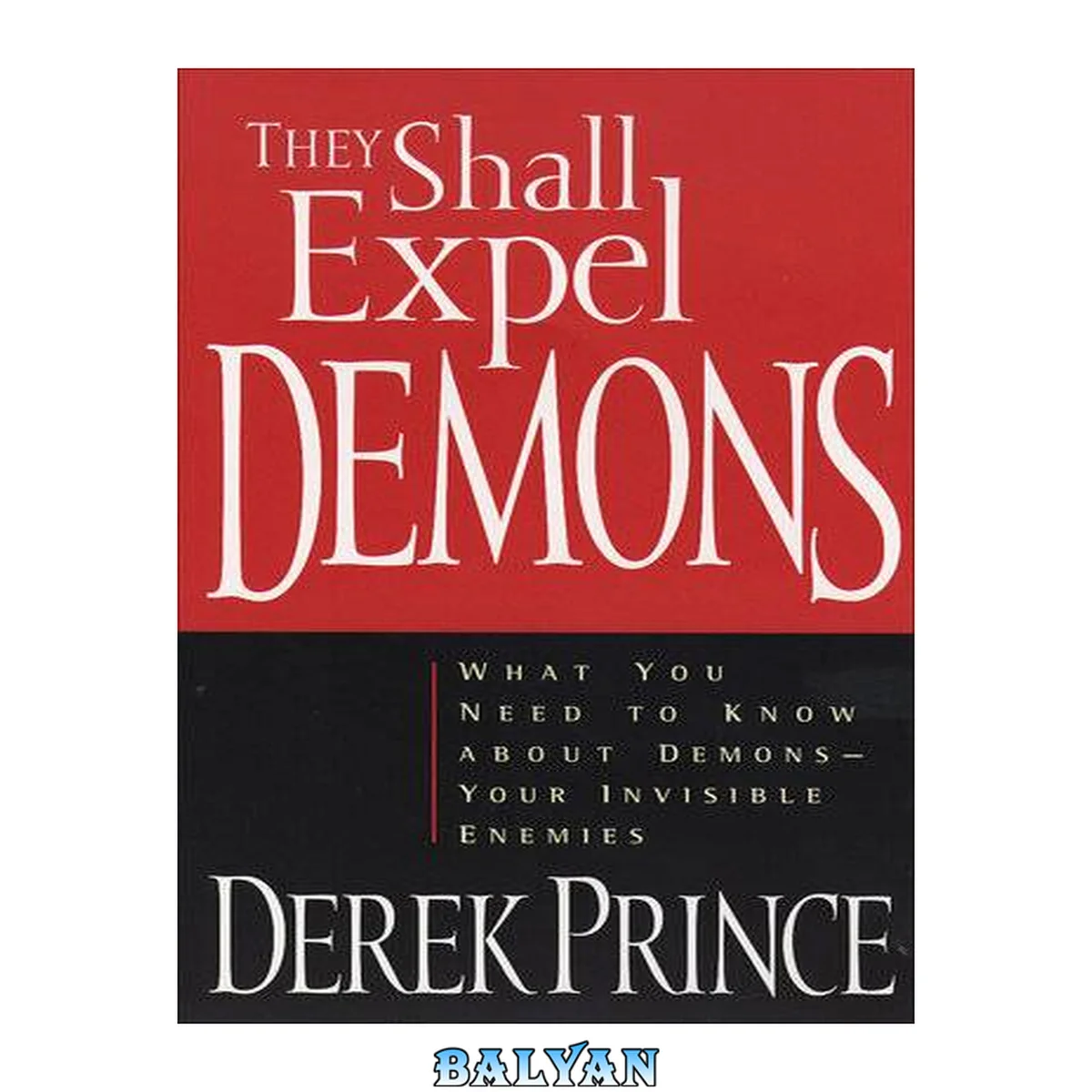 جلد کتاب They Shall Expel Demons: What You Need to Know about Demons - Your Invisible Enemies