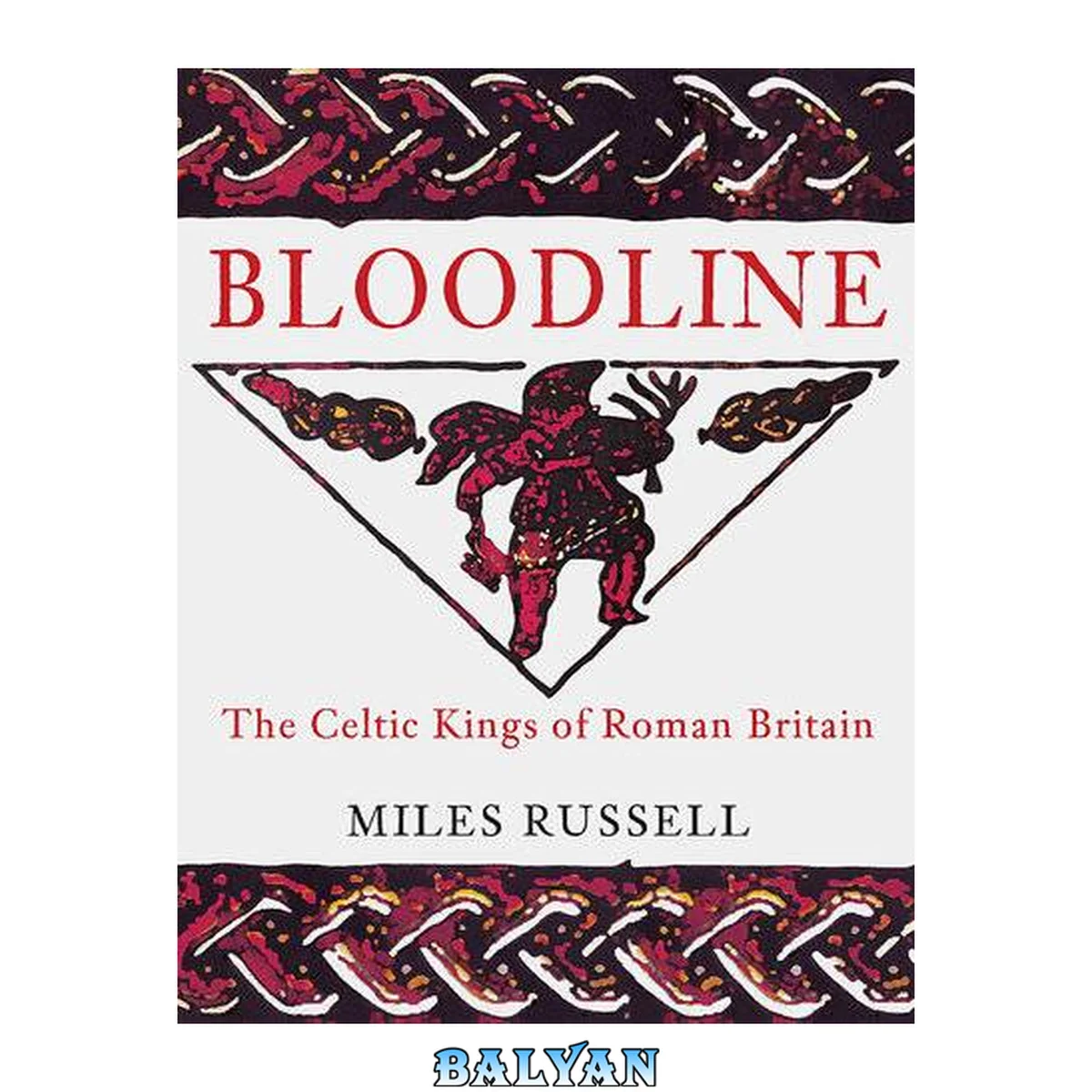 جلد کتاب Bloodline: The Celtic Kings of Roman Britain