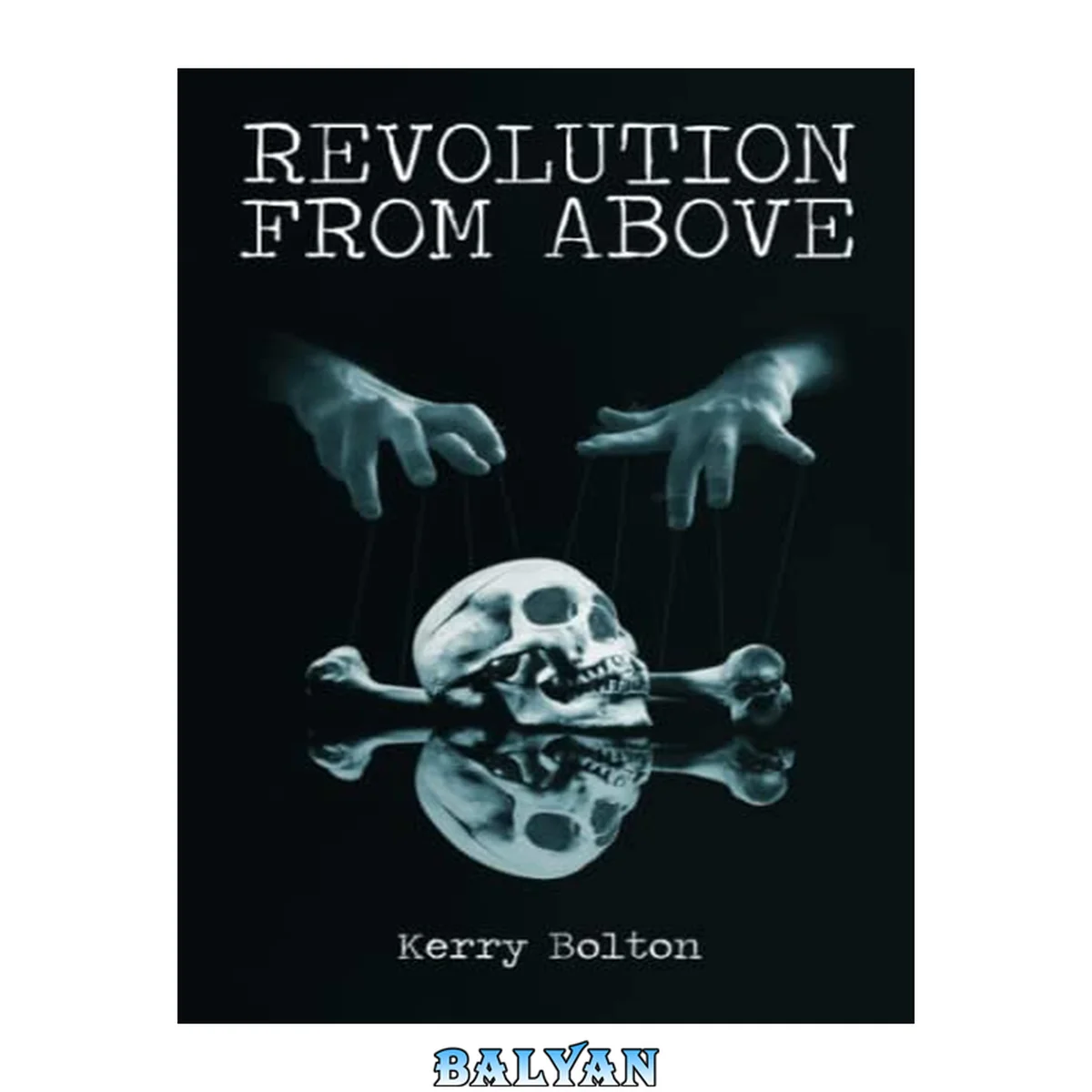 جلد کتاب Revolution from above : manufacturing 'dissent' in the new world order
