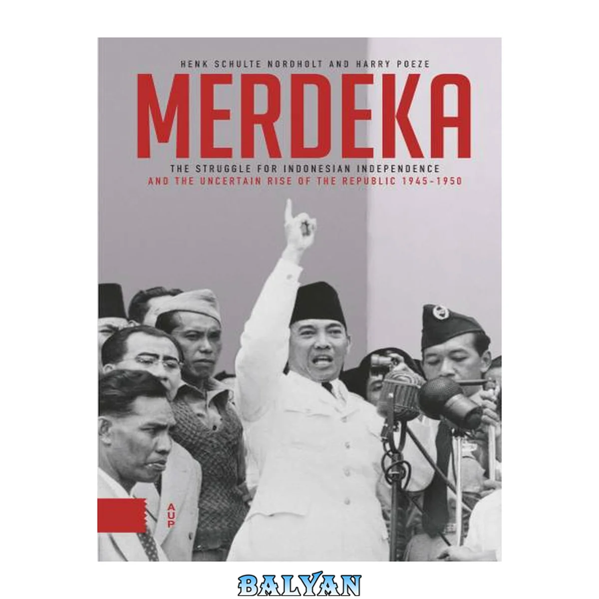 جلد کتاب Merdeka: The Struggle for Indonesian Independence and the Republic's Precarious Rise, 1945-1950