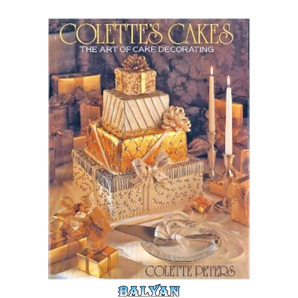 Colette's Cakes : The Art of Cake Decorating