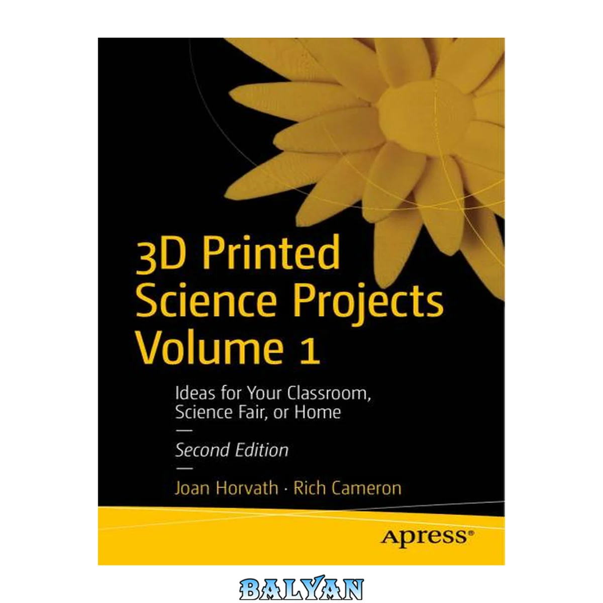 جلد کتاب 3D Printed Science Projects Volume 1: Ideas for Your Classroom, Science Fair, or Home : Ideas for Your Classroom, Science Fair, or Home
