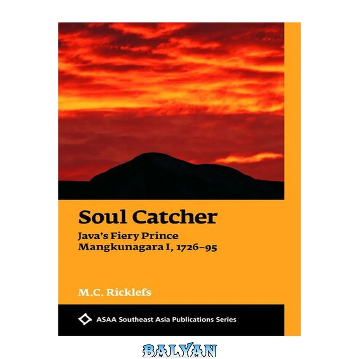 جلد کتاب Soul Catcher Java's Fiery Prince Mangkunegara I, 1726-1795