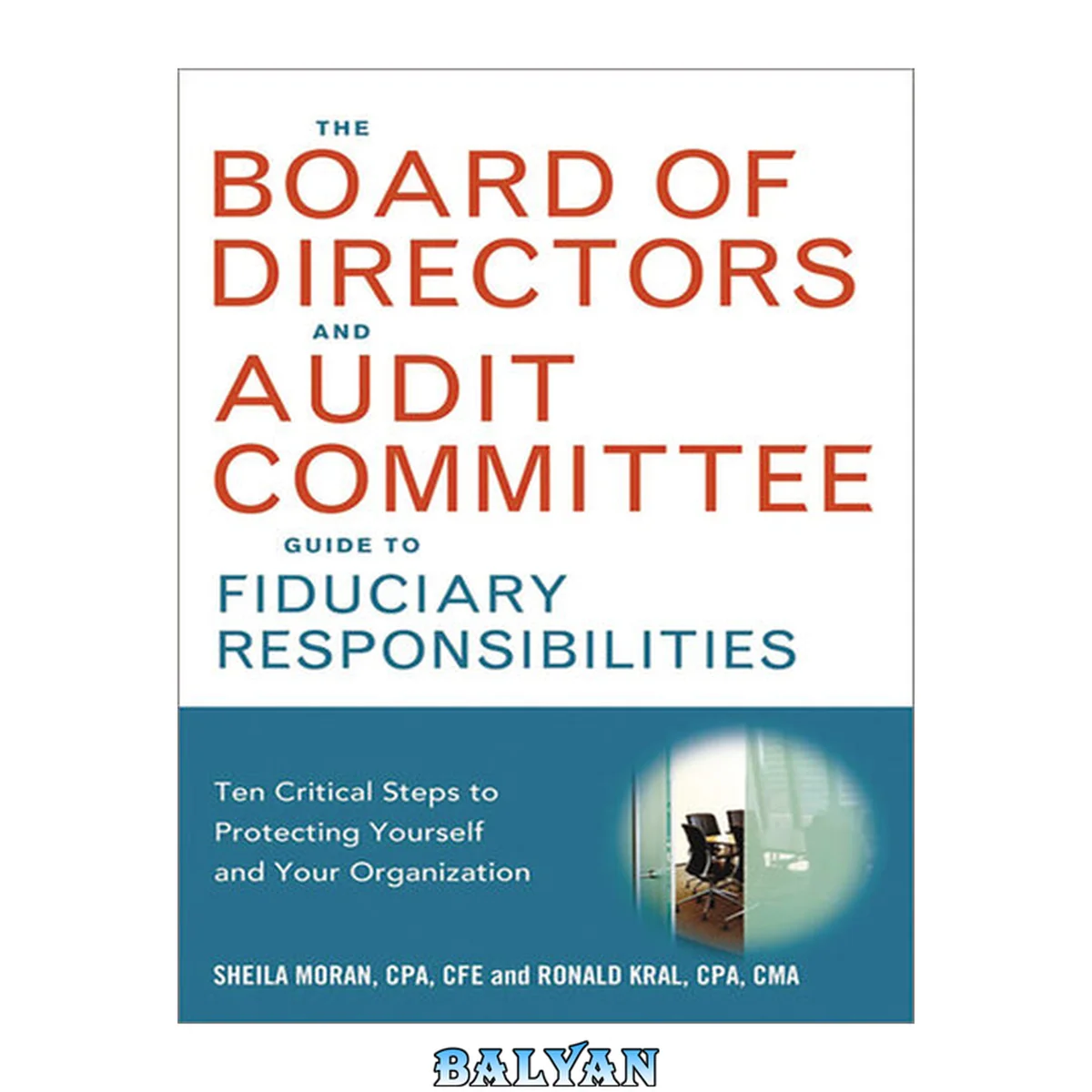 جلد کتاب The board of directors and audit committee guide to fiduciary responsibilities : ten critical steps to protecting yourself and your organization