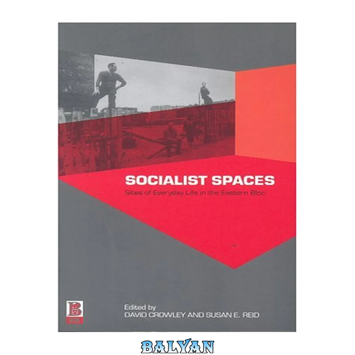 جلد کتاب Socialist spaces : sites of everyday life in the Eastern Bloc