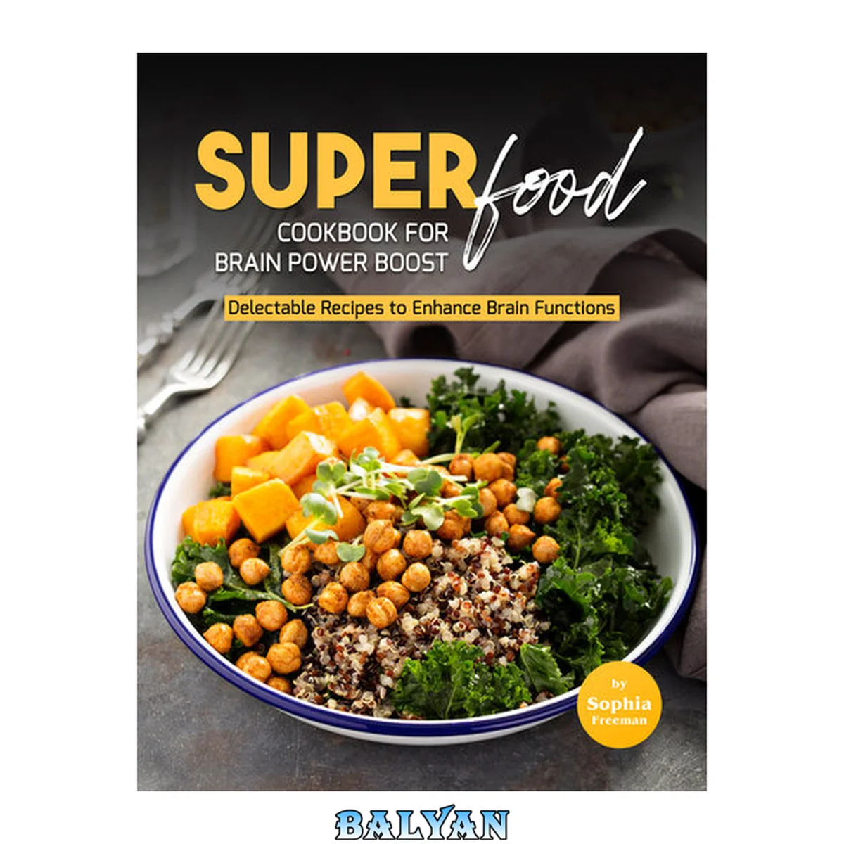 جلد کتاب Super Food Diet Cookbook for Brain Power Boost: Delectable Recipes to Enhance Brain Functions