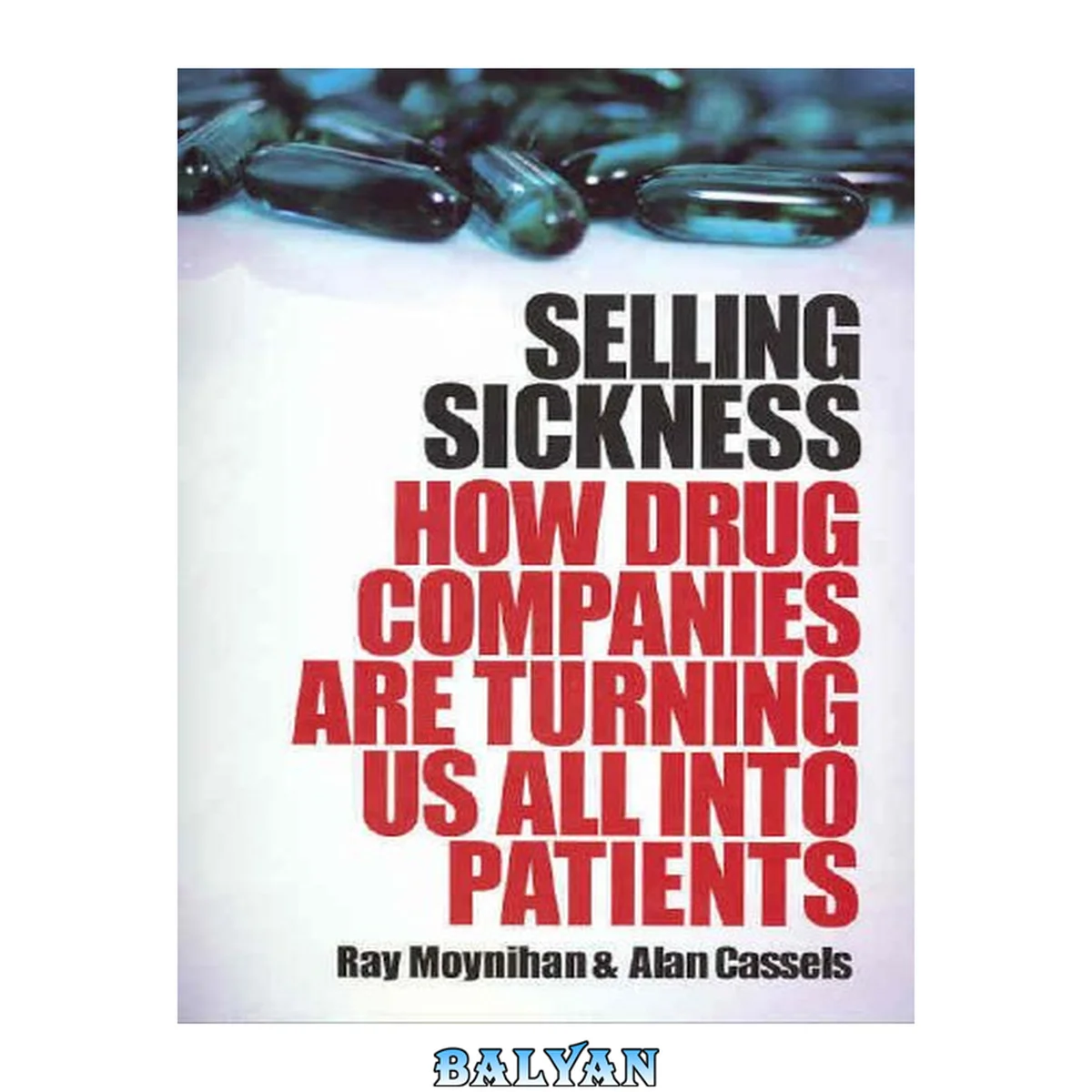 جلد کتاب Selling sickness : how the drug companies are turning us all into patients