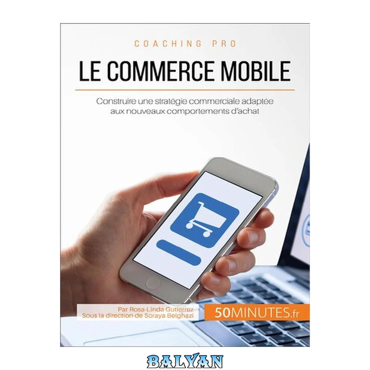 جلد کتاب Le commerce mobile : construire une stratégie commerciale adaptée aux nouveaux comportements d'achat
