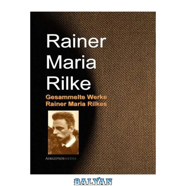 Gesammelte Werke Rainer Maria Rilkes