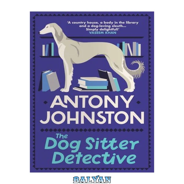 The Dog Sitter Detective The tail-wagging cosy crime series