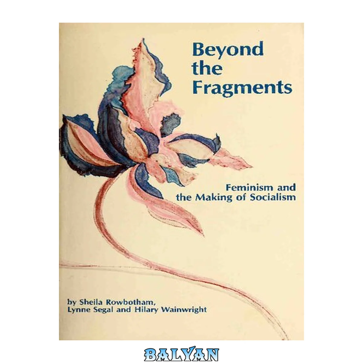 جلد کتاب Beyond the fragments : feminism and the making of socialism