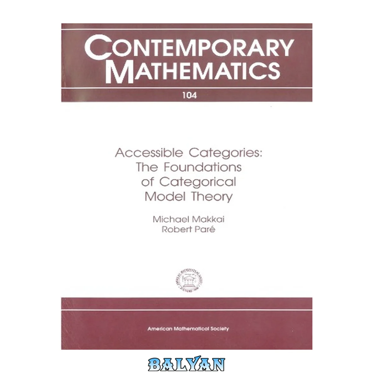 جلد کتاب Accessible Categories: The Foundations of Categorical Model Theory (Contemporary Mathematics)