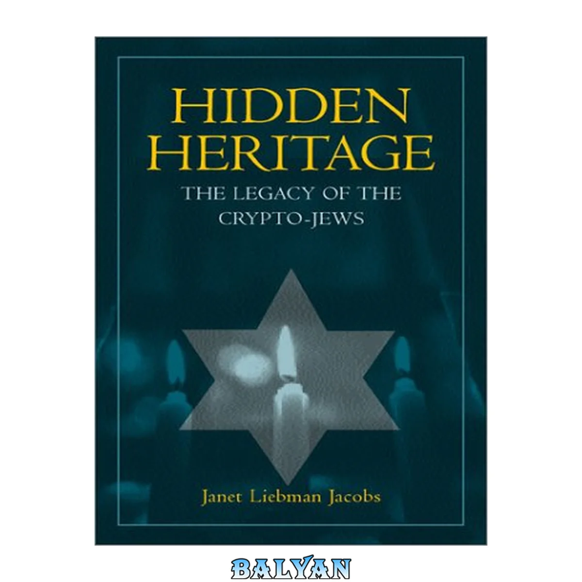 جلد کتاب Hidden Heritage : The Legacy of the Crypto-Jews