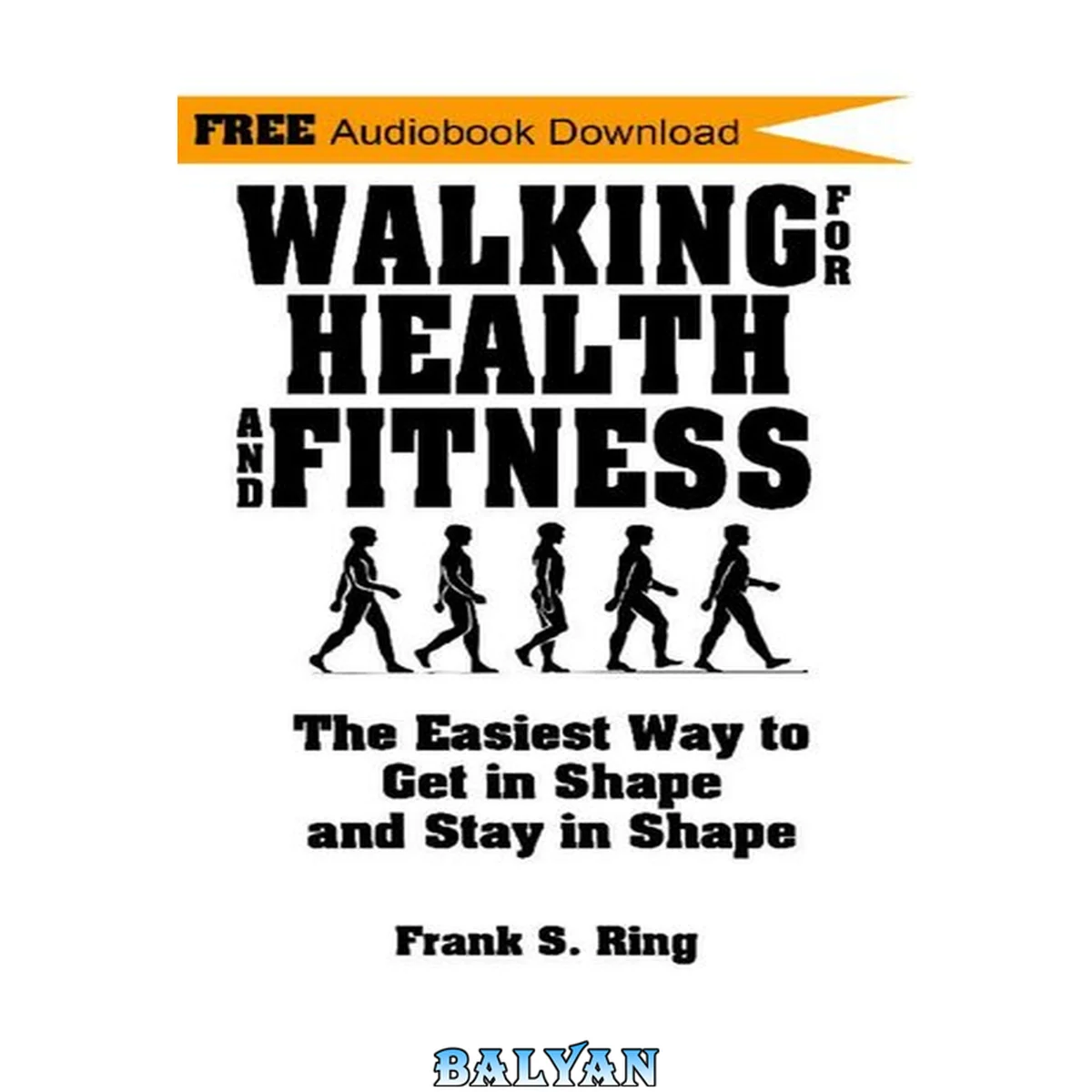 جلد کتاب Walking for Health and Fitness: The Easiest Way to Get in Shape and Stay in Shape