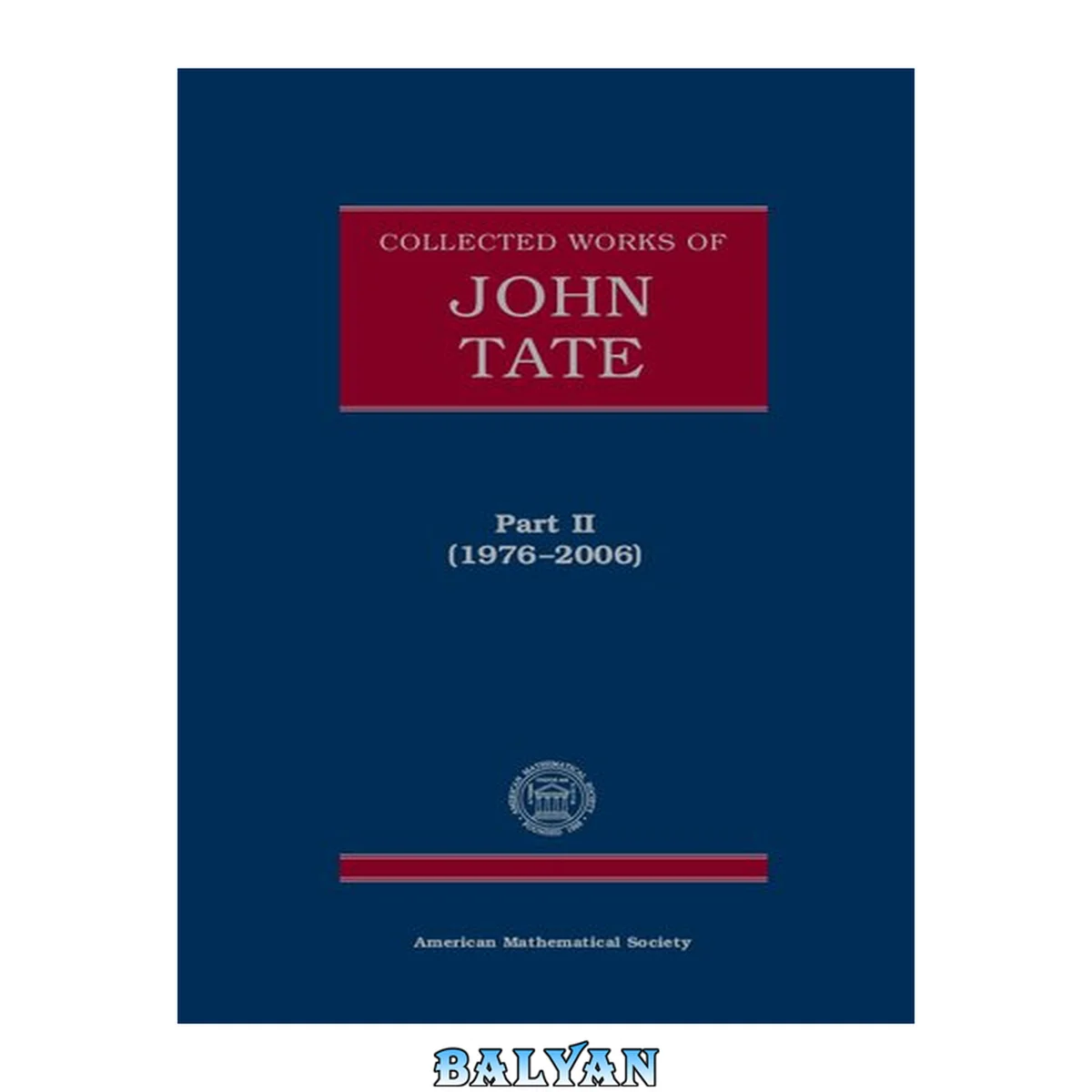 جلد کتاب Collected Works of John Tate: 1976-2006. Part 2