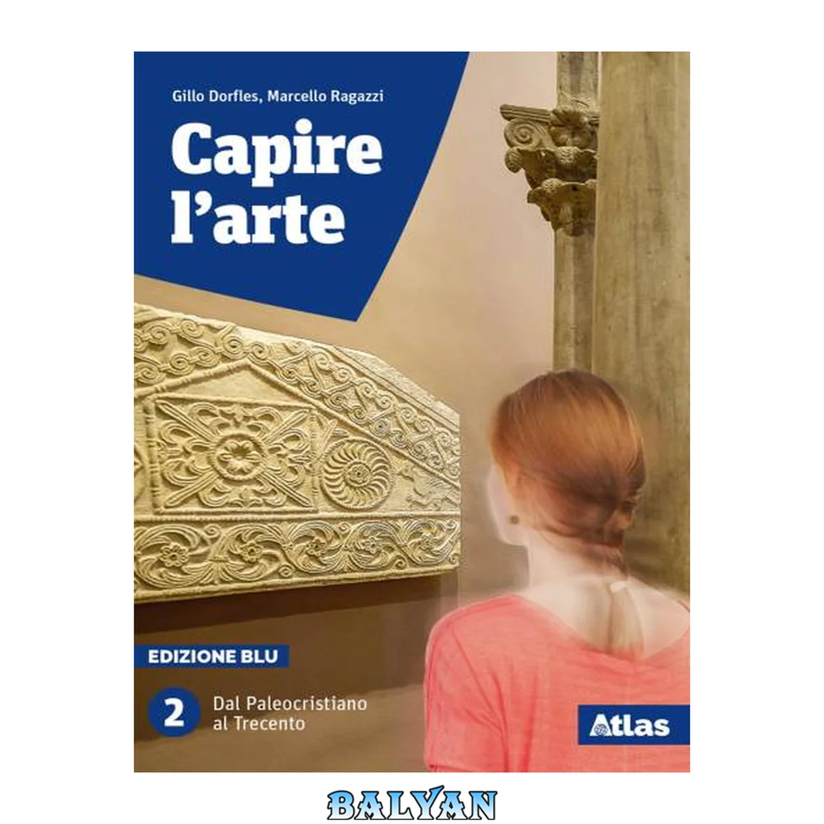 جلد کتاب Capire l'arte. Edizione blu. Con studi di architettura. Per le Scuole superiori. Con ebook. Con espansione online. Dal paleocristiano al Trecento Vol. 2