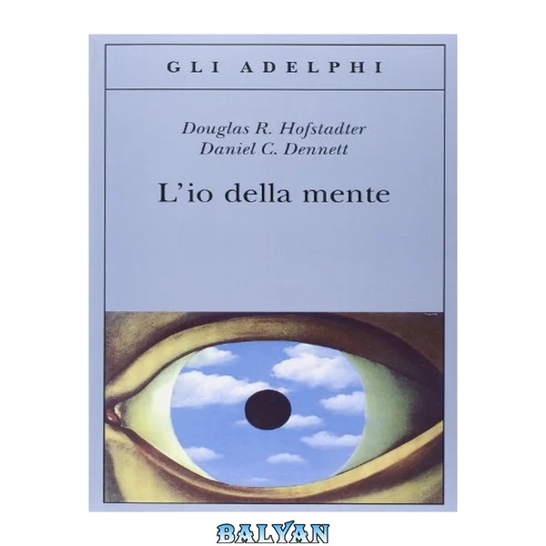 L’io della mente: Fantasie e riflessioni sul sé e sull’anima (Italian Edition)
