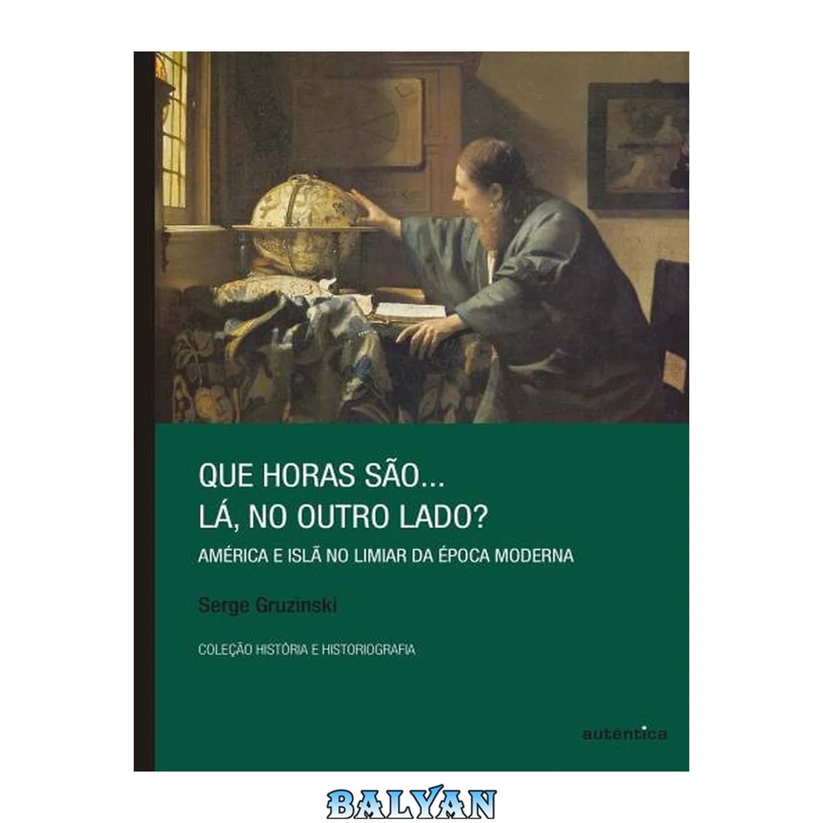 جلد کتاب Que horas são... lá, no outro lado? - América e Islã no limiar da Época Moderna