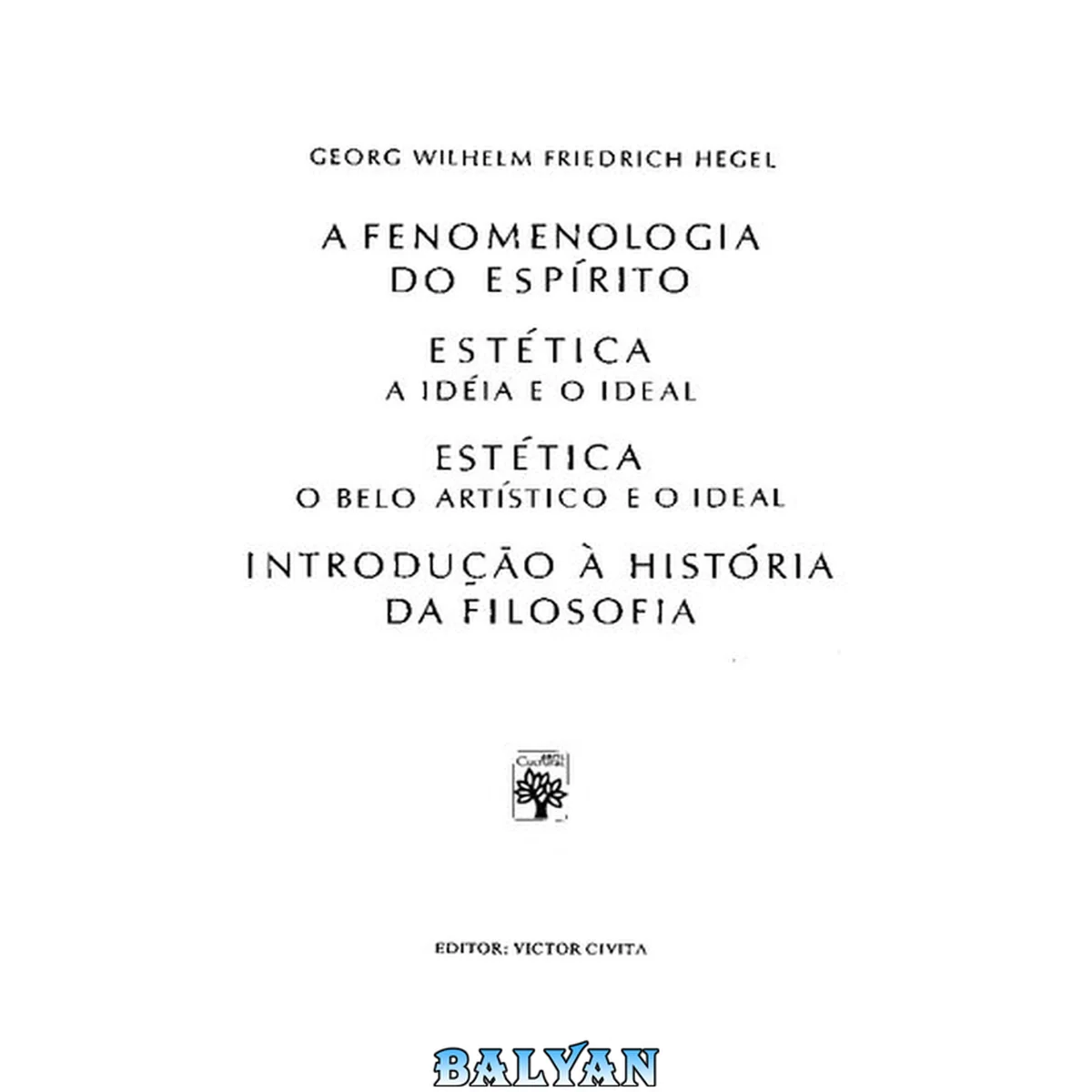 جلد کتاب A Fenomenologia do Espírito - Estética (A ideia e o ideal; O belo artístico e o ideal) - Introdução à História da Filosofia