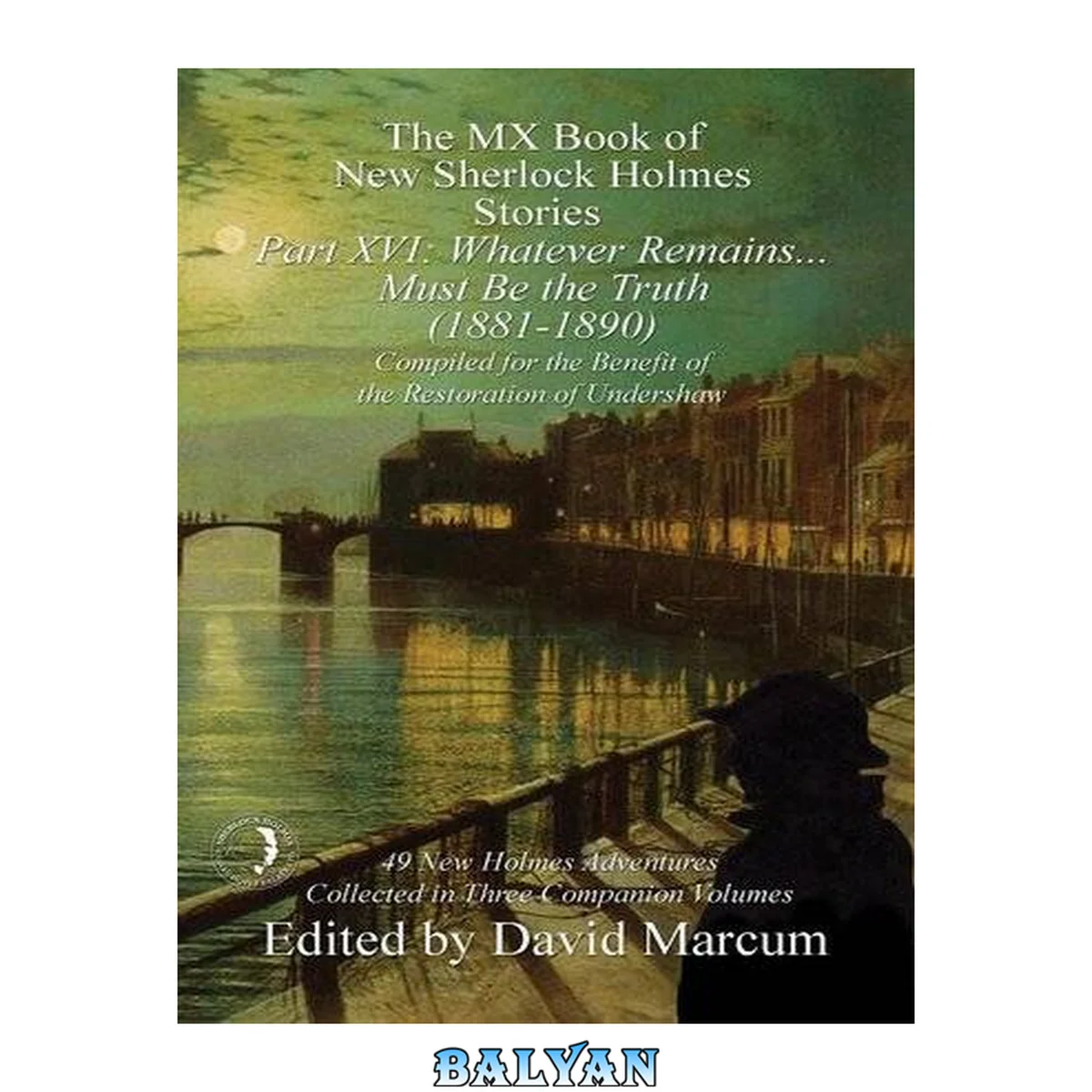 جلد کتاب The MX Book of New Sherlock Holmes Stories - Part XVI: Whatever Remains . . . Must Be the Truth (1881-1890)